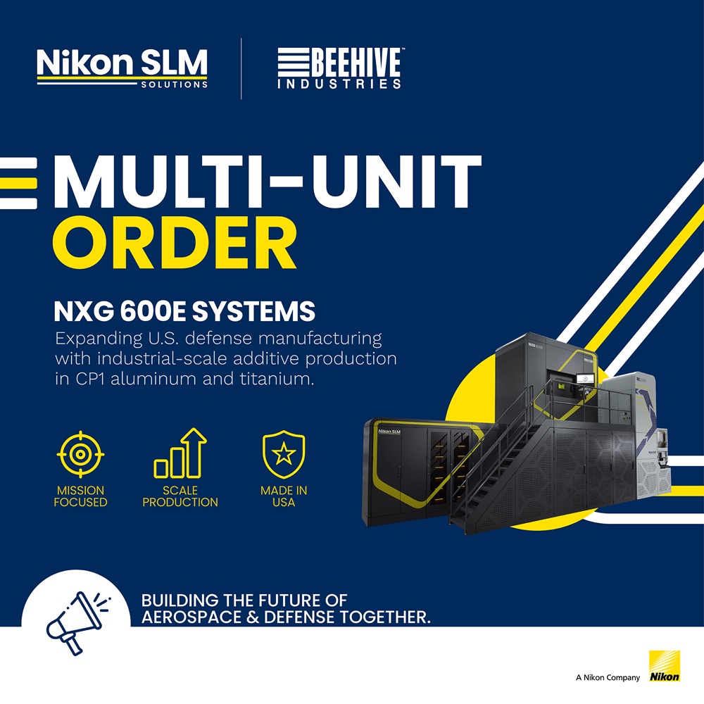 Beehive Industries Invests in Multi-Unit Order of Nikon SLM Solutions NXG 600E Systems to Scale and Meet Surging Space and A&D Customer Demand